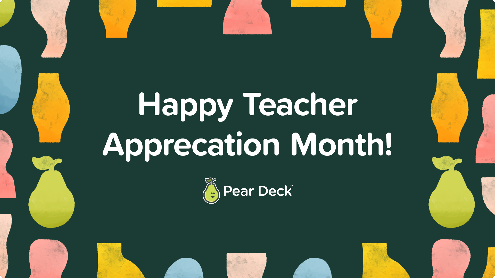 We’re Celebrating Teachers This Month and Always! Blog Pear Deck